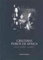 JOSE LUIS LOPEZ, CRISTIANS PUROS DE AFRICA
