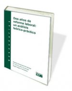 Dos años de reforma laboral: un análisis teórico-práctico