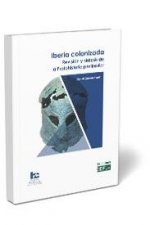 Iberia colonizada. Revisión y síntesis de la Protohistoria peninsular