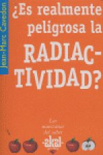 ¿Es realmente peligrosa la radiactividad?