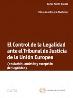 El Control de la Legalidad ante el Tribunal de Justicia de la Unión Europea - (anulación, omisión y