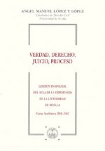 VERDAD, DERECHO, JUICIO, PROCESO