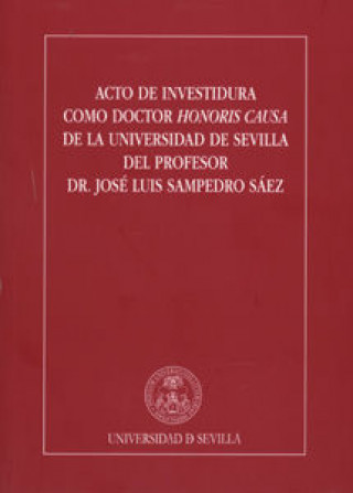 Acto de Investidura como Doctor Honoris Causa de la Universidad de Sevilla del profesor Dr. José Lui