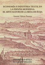 Economía e industria textil en la España Moderna: el Arte Mayor de la Seda de Écija
