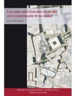 Las sedes universitarias de Sevilla en la construcción de la ciudad