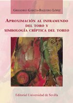 Aproximación al inframundo del toro y simbología críptica del toreo
