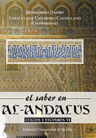 El saber en Al-Andalus. Textos y estudios, VI