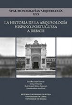 La historia de la arqueología hispano-portuguesa a debate
