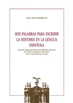Seis palabras para escribir la Historia en la lengua española