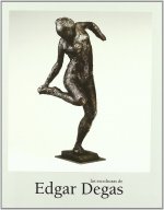 LAS ESCULTURAS DE EDGAR DEGAS (ESP-ING-VAL) (CAT.EXPOSICION)