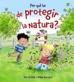 PER QUè HE DE PROTEGIR LA NATURA?