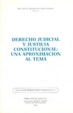 DERECHO JUDICIAL Y JUSTICIA CONSTITUCIONAL. UNA APROXIMACION