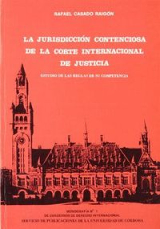 La jurisdicción contenciosa de la Corte Internacional de Justicia