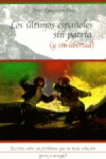 ULTIMOS ESPAÑOLES SIN PATRIA Y SIN LIBERTAD