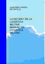 LA ISO 9001 DE LA LOGISTICA MILITAR. MANUAL DE LOGISTICA MILITAR