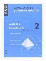 MATEMATIQUES, ALGEBRA, EQUACIONS, 2 ESO, NIVELL SUPERIOR. QUADERNS PRACTICS