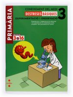 PROJECTE 3.16, EXPERIMENTACIO I OBSERVACIO, DESTRESES BASIQUES, CONEIXEMENT DEL MEDI, 3 PRIMARIA