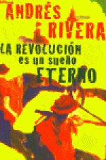 REVOLUCION ES UN SUEÑO ETERNO PDL