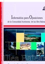 Informatica para las oposiciones a la comunidad autonoma de las islas baleares. Temario comun y test