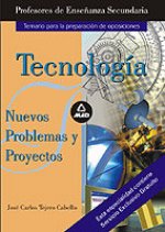 Cuerpo de profesores de enseñanza secundaria. Nuevos problemas y proyectos de tecnología