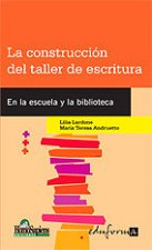 La construcción del taller de escritura. En la escuela y la biblioteca