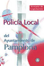 Policía local del ayuntamiento de pamplona. Temario de legislación