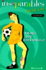 TIENES QUE ENTENDERLO INSEPARABLES