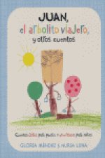JUAN EL ARBOLITO VIAJERO Y OTROS CUENTOS