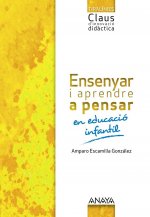 Ensenyar i aprendre a pensar enáEducació Infantil.