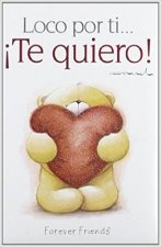 Loco por ti-- ­te quiero!
