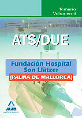 Ats/due de la fundación hospital son llàtzer (palma de mallorca). Temario. Volumen iv