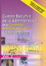 Cuerpo ejecutivo de la administración de la comunidad autónoma de aragón. Administrativos. Temario e