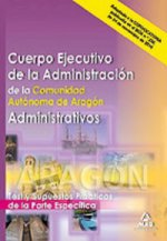 Cuerpo ejecutivo de la administración de la comunidad autónoma de aragón. Administrativos. Test y su