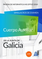 Cuerpo Auxiliar de la Xunta de Galicia. Prueba de Informática MS Office 2010. Simulacros de examen