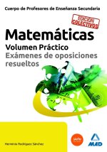 CUERPO DE PROFESORES DE ENSEÑANZA SECUNDARIA. MATEMATICAS. VOLUMEN PRACTICO. EXA
