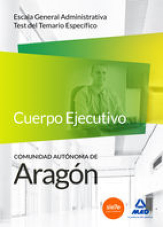 Cuerpo de Administrativos de Comunidad Autónoma de Aragón. Escala General Administrativa. Test del T