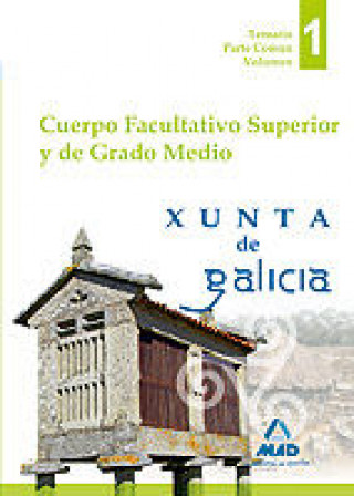 Cuerpo facultativo superior y de grado medio de la Xunta de Galicia. Temario parte común volumen I