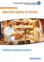 MF1329 Atención básica al cliente. Certificado de profesionalidad Actividades auxiliares de comercio