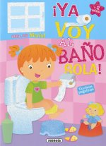 MARIA ­YA VOY AL BAÑO SOLA!