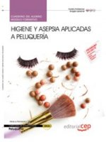 Cuaderno del alumno Higiene y asepsia aplicadas a peluquería. Certificados de Profesionalidad