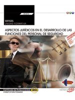 Manual. Aspectos jurídicos en el desarrollo de las funciones del personal de seguridad (Transversal: