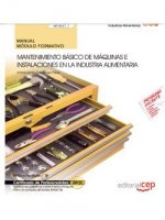 Manual. Mantenimiento básico de máquinas e instalaciones en la industria alimentaria (MF0547_1). Cer