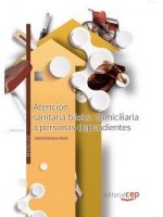 Atención sanitaria básica domiciliaria a personas dependientes. Manual teórico