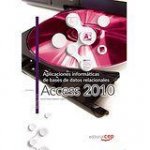 Aplicaciones informáticas de bases de datos relacionales: Access 2010. Cuaderno de ejercicios