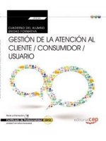 Cuaderno del alumno. Gestión de la atención al cliente / consumidor / usuario (Transversal: UF0036).