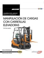 Cuaderno del alumno. Manipulación de cargas con carretillas elevadoras (Transversal: MF0432_1). Cert