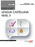 Cuaderno del alumno. Competencia clave. Comunicación en lengua Castellana. Nivel II (FCOV22). Certif