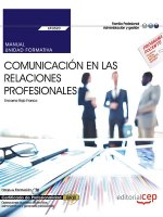 Manual. Comunicación en las relaciones profesionales (UF0520). Certificados de profesionalidad. Oper