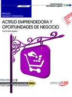 Manual. Actitud emprendedora y oportunidades de negocio (UF1818). Certificados de profesionalidad. C