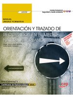 Manual. Orientación y trazado de recorridos en el medio natural o urbano (UF0729). Certificados de p